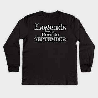 Birthday: Legends are born in September Kids Long Sleeve T-Shirt